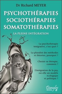 PSYCHOTHERAPIES - SOCIOTHERAPIES - SOMATOTHERAPIES - LA PLEINE INTEGRATION