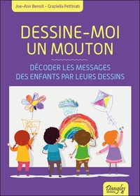 DESSINE-MOI UN MOUTON - DECODER LES MESSAGES DES ENFANTS PAR LEURS DESSINS