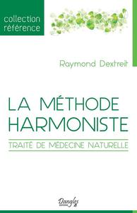 LA METHODE HARMONISTE - TRAITE DE MEDECINE NATURELLE