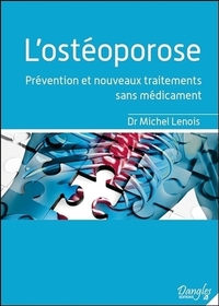 L'OSTEOPOROSE - PREVENTION ET NOUVEAUX TRAITEMENTS SANS MEDICAMENT