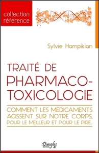 TRAITE DE PHARMACO-TOXICOLOGIE - COMMENT LES MEDICAMENTS AGISSENT SUR NOTRE CORPS, POUR LE MEILLEUR