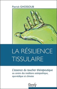 LA RESILIENCE TISSULAIRE - L'ESSENCE DU TOUCHER THERAPEUTIQUE