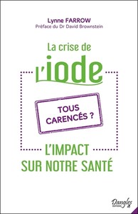 LA CRISE DE L'IODE - L'IMPACT SUR NOTRE SANTE - TOUS CARENCES ?