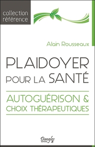 PLAIDOYER POUR LA SANTE - AUTOGUERISON & CHOIX THERAPEUTIQUES