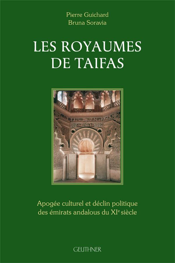 Les royaumes de taifas : apologie culturelle et declin politique des emirats andalous du xie siecle
