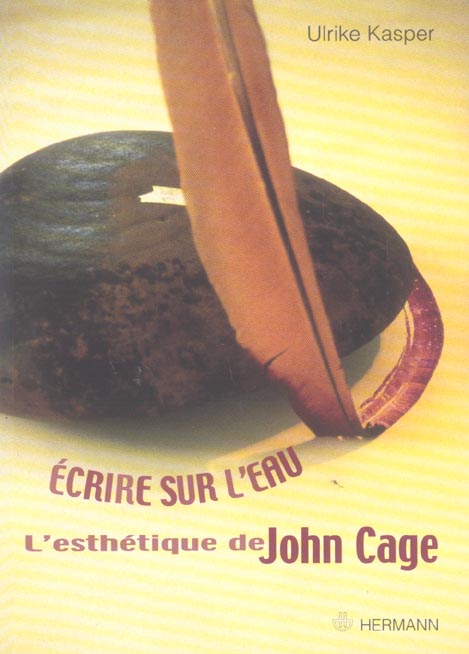 ECRIRE SUR L'EAU - L'ESTHETIQUE DE JOHN CAGE