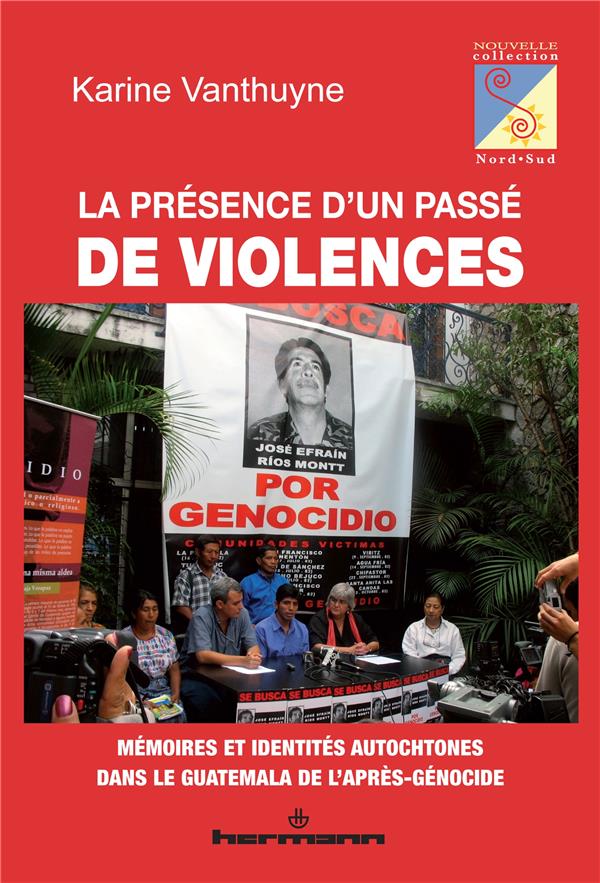LA PRESENCE D'UN PASSE DE VIOLENCES - MEMOIRES ET IDENTITES AUTOCHTONES DANS LE GUATEMALA DE L'APRES