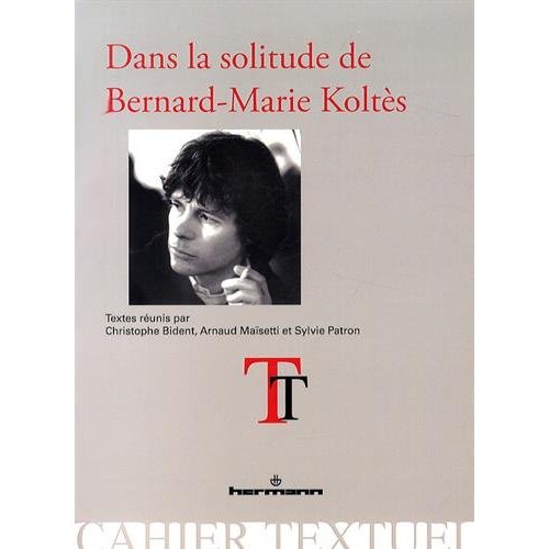 DANS LA SOLITUDE DE BERNARD-MARIE KOLTES