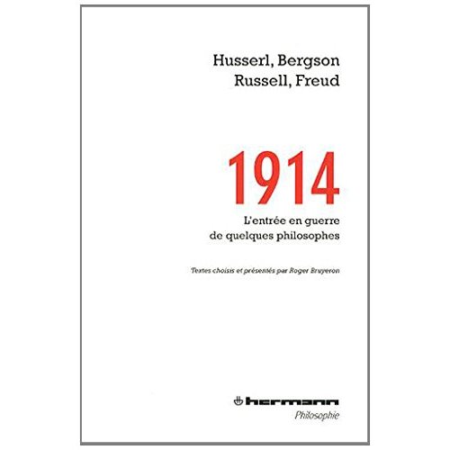 1914, EDMUND HUSSERL, HENRI BERGSON, BERTRAND RUSSELL, SIGMUND FREUD - L'ENTREE EN GUERRE DE QUELQUE