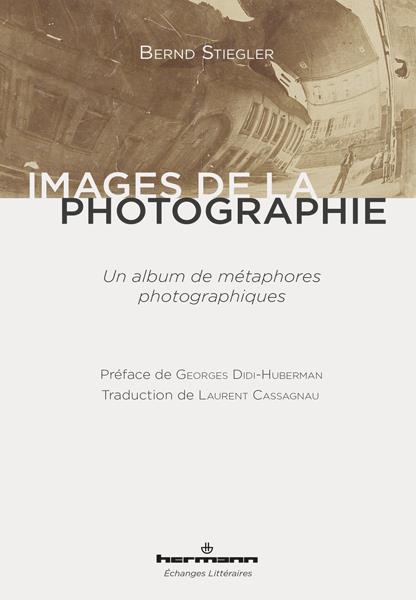 IMAGES DE LA PHOTOGRAPHIE - UN ALBUM DE METAPHORES PHOTOGRAPHIQUES