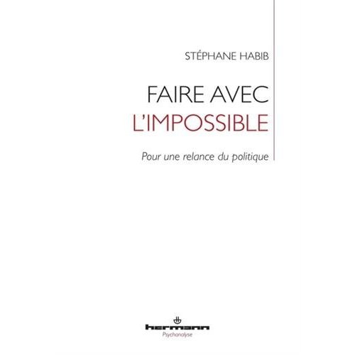 FAIRE AVEC L'IMPOSSIBLE - POUR UNE RELANCE DU POLITIQUE