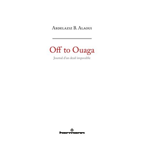 OFF TO OUAGA - JOURNAL D'UN DEUIL IMPOSSIBLE