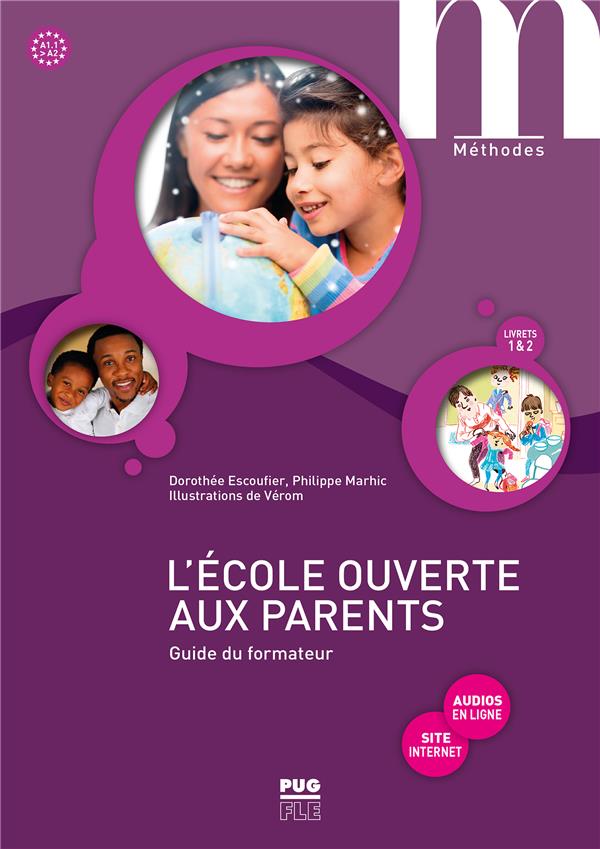 L'ECOLE OUVERTE AUX PARENTS - GUIDE DU FORMATEUR A1.1-A2 - APPRENDRE LE FRANCAIS POUR ACCOMPAGNER LA