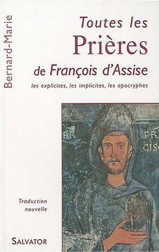 TOUTES LES PRIERES DE FRANCOIS D'ASSISE