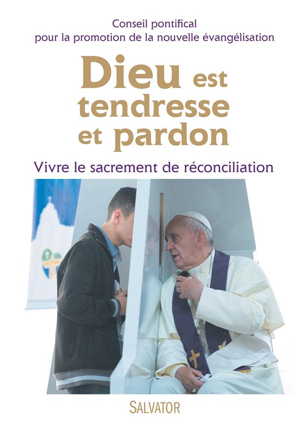 DIEU EST TENDRESSE ET PARDON - VIVRE LE SACREMENT DE RECONCILIATION