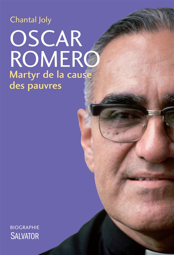 OSCAR ROMERO - MARTYR DE LA CAUSE DES PAUVRES