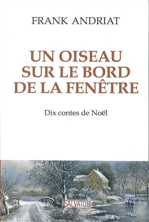 UN OISEAU SUR LE BORD DE LA FENETRE - DIX CONTES DE NOEL