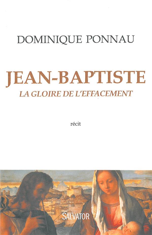 JEAN-BAPTISTE - LA GLOIRE DE LA EFFACEMENT (RECIT)