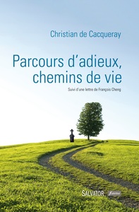 PARCOURS D'ADIEUX, CHEMINS DE VIE - SUIVI DA UNE LETTRE DE FRANCOIS CHENG