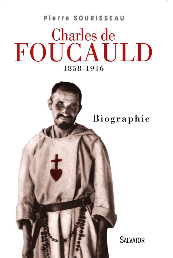 CHARLES DE FOUCAULD 1858-1916, PRIX LYAUTEY 2017 - BIOGRAPHIE