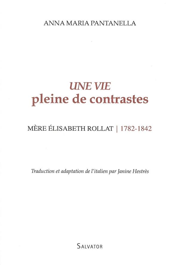 UNE VIE PLEINE DE CONTRASTES - MERE ELISABETH ROLLAT (1782-1842)