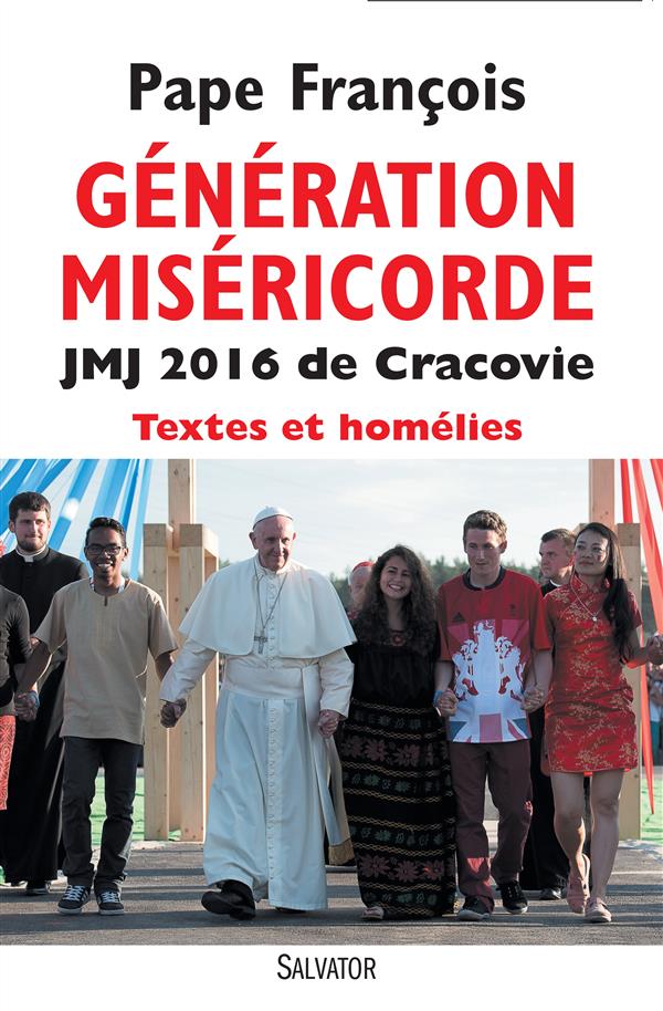 GENERATION MISERICORDE JMJ 2016 DE CRACOVIE - TEXTES ET HOMELIES