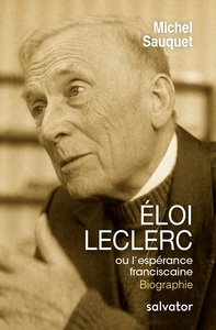 ELOI LECLERC, OU L'ESPERANCE FRANCISCAINE
