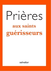 PRIERES AUX SAINTS GUERISSEURS