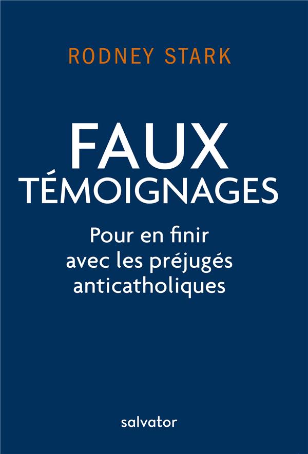 FAUX TEMOIGNAGES - POUR EN FINIR AVEC LES PREJUGES ANTICATHOLIQUES