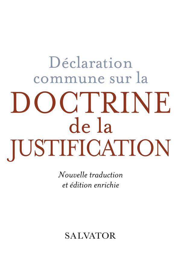 DECLARATION COMMUNE SUR LA DOCTRINE DE LA JUSTIFICATION - NOUVELLE TRADUCTION ET EDITION ENRICHIE