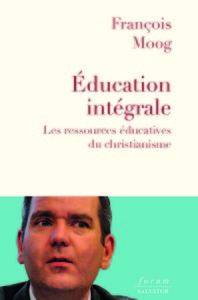 L'EDUCATION INTEGRALE - LES RESSOURCES EDUCATIVES DU CHRISTIANISME