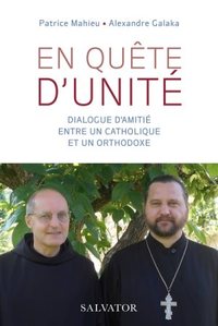 EN QUETE D'UNITE - DIALOGUE D'AMITIE ENTRE UN CATHOLIQUE ET UN ORTHODOXE