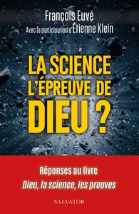 LA SCIENCE L'EPREUVE DE DIEU? - REPONSES AU LIVRE DIEU, LA SCIENCE, LES PREUVES