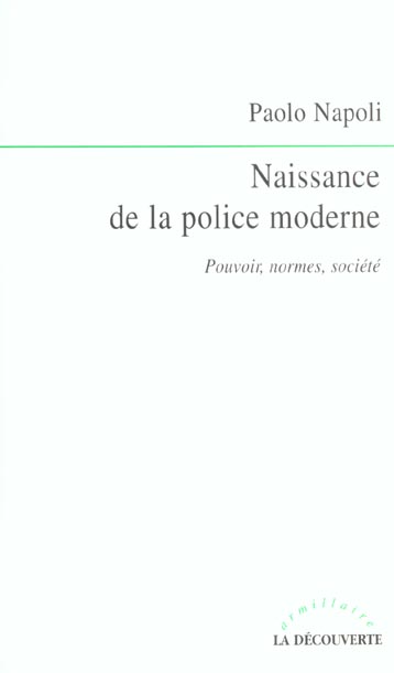 NAISSANCE DE LA POLICE MODERNE POUVOIR, NORMES,SOCIETE