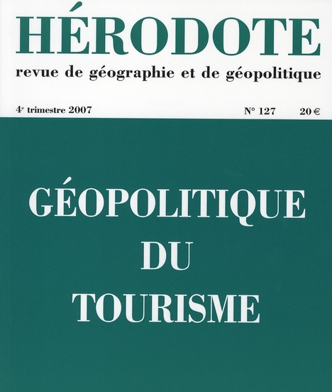 HERODOTE - NUMERO 127 - GEOPOLITIQUE DU TOURISME
