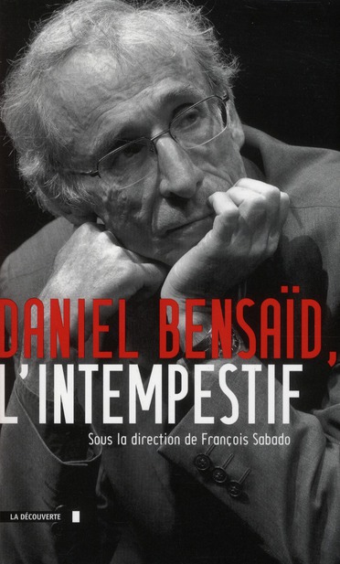 DANIEL BENSAID, L'INTEMPESTIF