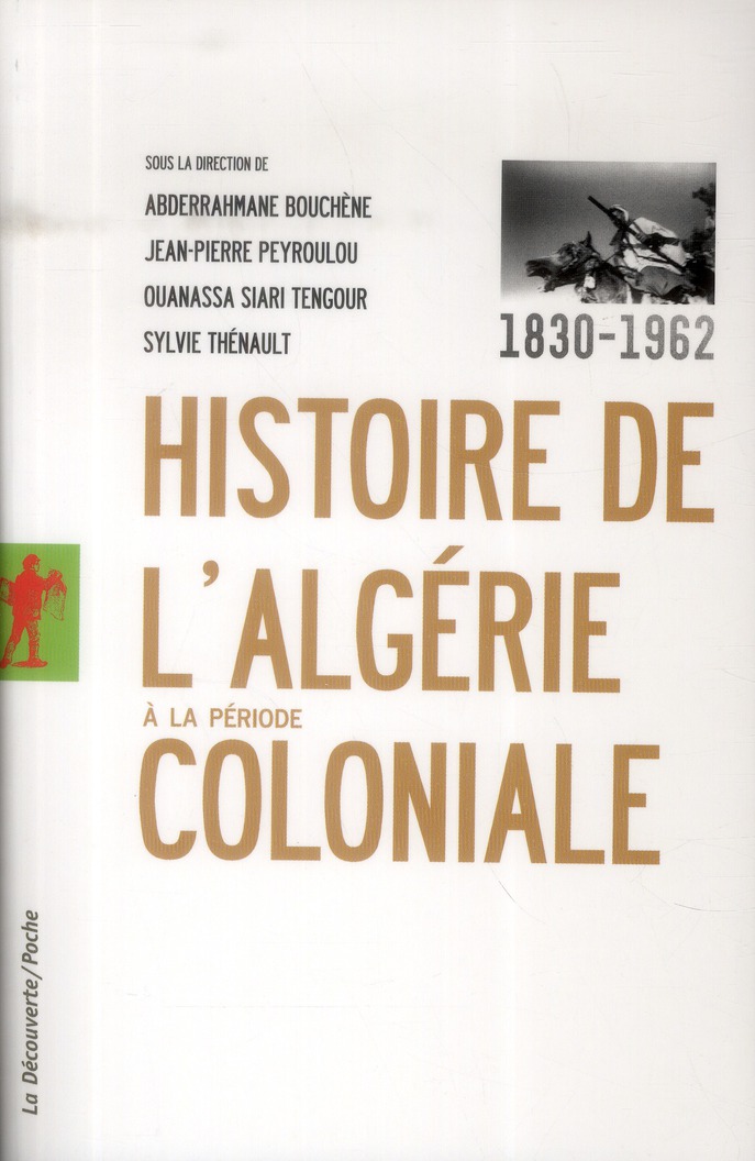 HISTOIRE DE L'ALGERIE A LA PERIODE COLONIALE, 1830-1962