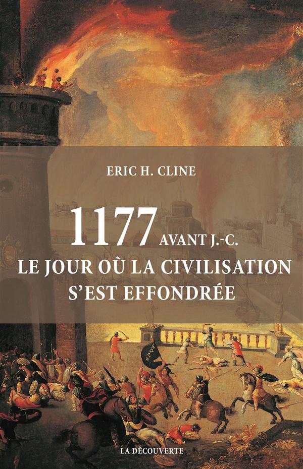 1177 AVANT J.-C. LE JOUR OU LA CIVILISATION S'EST EFFONDREE