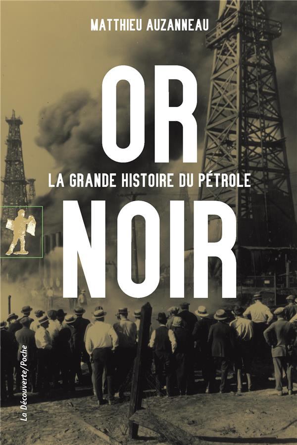 Or noir - la grande histoire du petrole