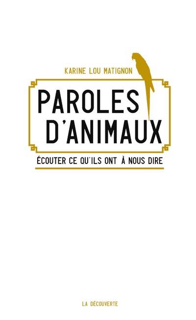 PAROLES D'ANIMAUX - ECOUTER CE QU'ILS ONT A NOUS DIRE