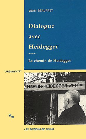 DIALOGUE AVEC HEIDEGGER IV. LE CHEMIN DE HEIDEGGER