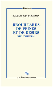 BROUILLARDS DE PEINES ET DE DESIRS. FAIT D'AFFECTS, 1