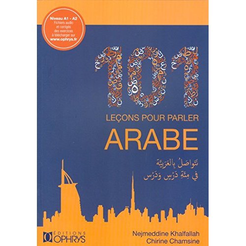 101 LECONS POUR PARLER ARABE - NIVEAU A1 - A2