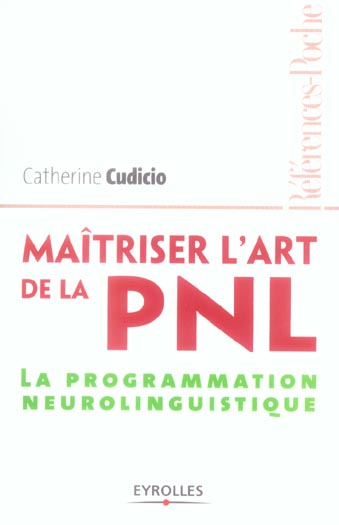 MAITRISER L'ART DE LE PNL - LA PROGRAMMATION NEUROLINGUISTIQUE