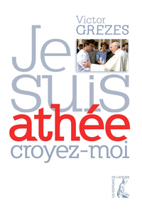 JE SUIS ATHEE, CROYEZ-MOI