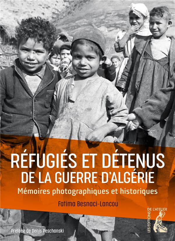 REFUGIES ET DETENUS DE LA GUERRE D'ALGERIE  - MEMOIRES PHOTO