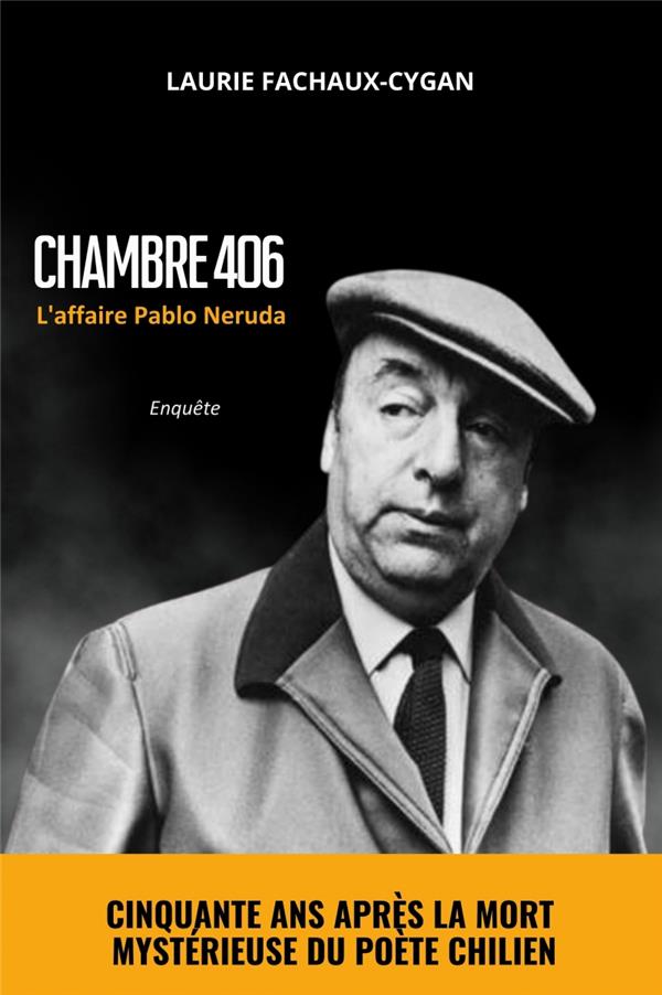 Chambre 406 - l'affaire Pablo Neruda