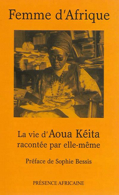 FEMME D'AFRIQUE - LA VIE D'AOUA KEITA RARACONTEE PAR ELLE-MEME