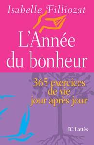 L'ANNEE DU BONHEUR - 365 EXERCICES DE VIE JOUR APRES JOUR