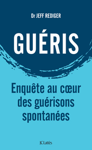 GUERIS - ENQUETE AU COEUR DES GUERISONS SPONTANEES